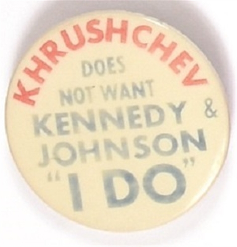 Khrushchev Does Not Want Kennedy, I Do
