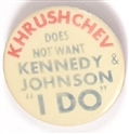Khrushchev Does Not Want Kennedy, I Do