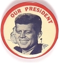 John F. Kennedy Our President