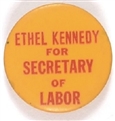 Ethel Kennedy for Secretary of Labor