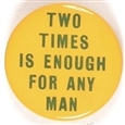 Two Times is Enough for Any Man
