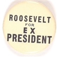 Roosevelt for Ex President
