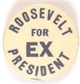 Roosevelt for Ex President