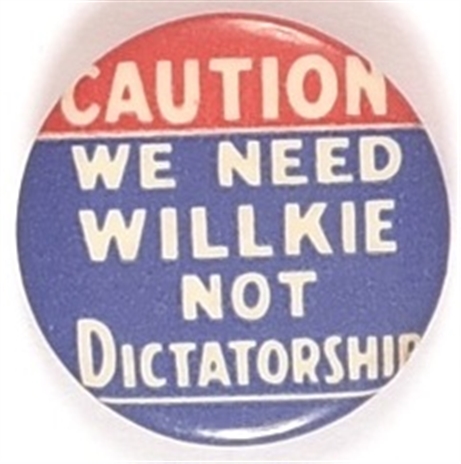 We Need Willkie Not Dictatorship
