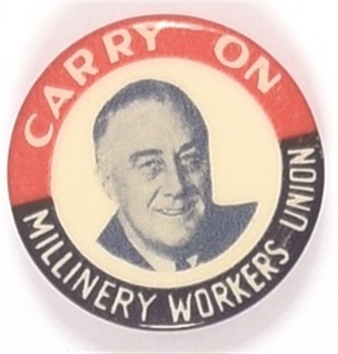 FDR Carry On Millinery Workers Union