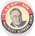FDR Carry On Millinery Workers Union