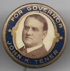 Tener for Governor of Pennsylvania 