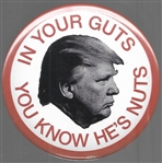 In Your Guts You Know Hes Nuts