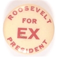 Roosevelt for Ex President