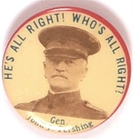 General Pershing Hes All Right