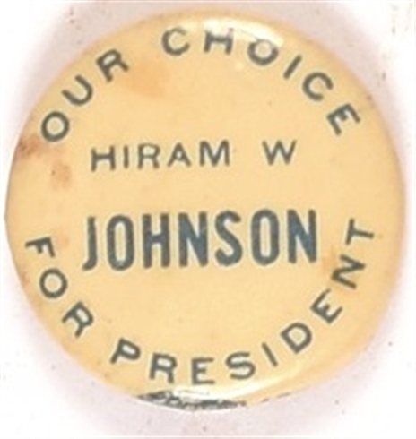 Hiram Johnson Our Choice for President