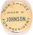 Hiram Johnson Our Choice for President