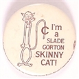 Slade Gordon Skinny Cat