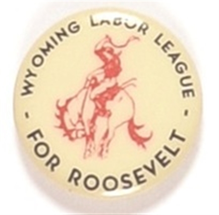 Wyoming Labor League for Roosevelt
