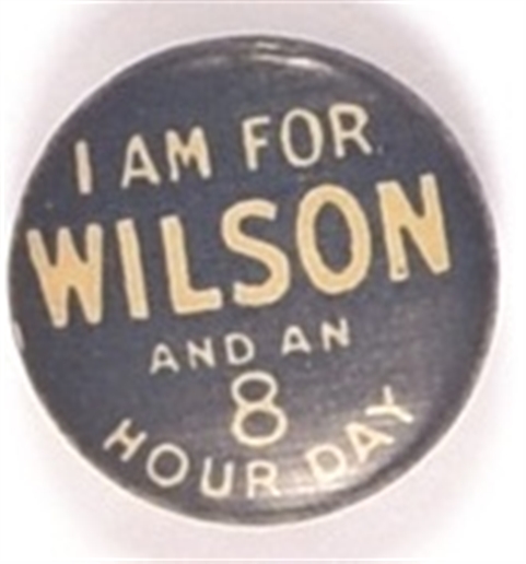 I am for Wilson and 8 Hour Day