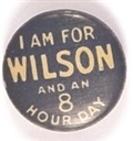 I am for Wilson and 8 Hour Day