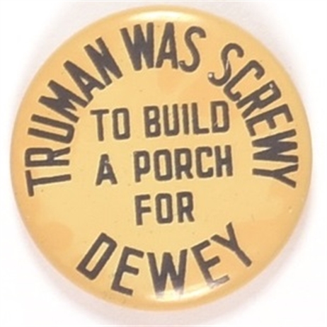 Truman Screwy to Build Porch for Dewey
