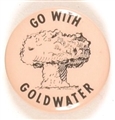 Go With Goldwater Nuclear Bomb