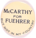 McCarthy for Fuehrer But Not in My Country
