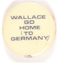 Wallace Go Home to Germany