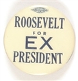 Roosevelt for Ex President