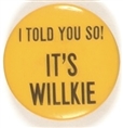 I Told You So! Its Willkie