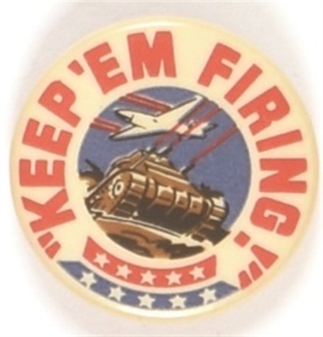 WW II Keep Em Firing!