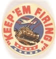 WW II Keep Em Firing!