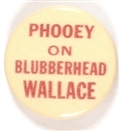 Phooey on Blubberhead Wallace