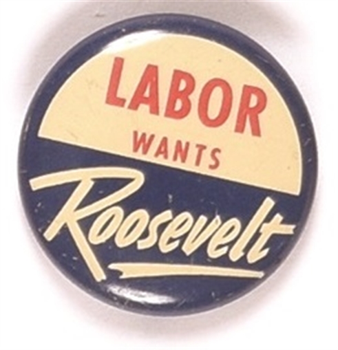 Labor Wants Roosevelt
