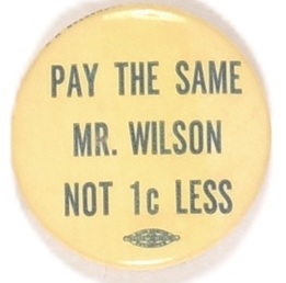 Pay the Same Mr. Wilson Not 1 Cent Less