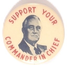 Roosevelt Support Your Commander in Chief