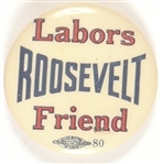 Roosevelt Labors Friend