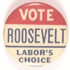 Vote Roosevelt Labors Choice