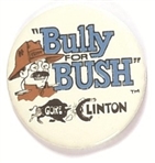 Bully for Bush, Gore Clinton