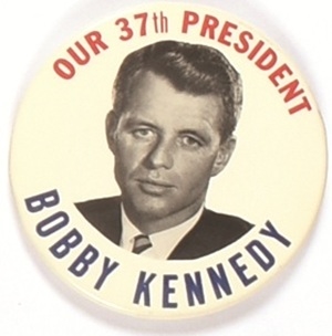 Bobby Kennedy Our 37th President