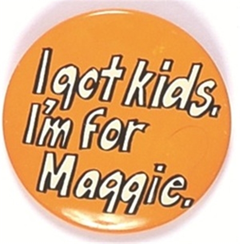 I got Kids. Im for Maggie, Washington