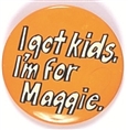 I got Kids. Im for Maggie, Washington