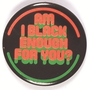 Am I Black Enough for You?