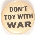 Dont Toy With War