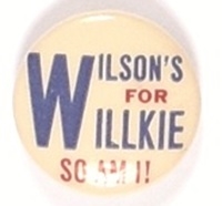 Wilsons For Willkie, So Am I!