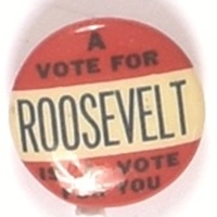 A Vote for Roosevelt is a Vote for You